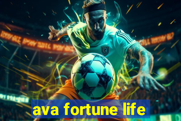 ava fortune life